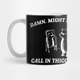 Damn, might have to call in thicc today - Retro Unisex T Shirt, Funny T Shirt, Meme Mug